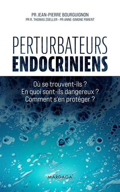 PERTURBATEURS ENDOCRINIENS  OU SE TROUVENT-ILS ?