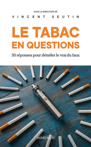 Tabac en questions : 30 réponses pour démêler le vrai du faux