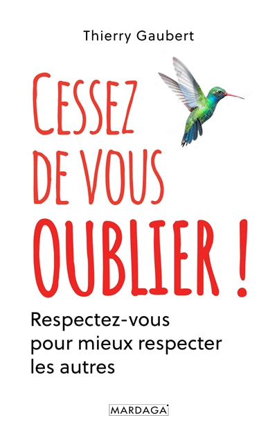 CESSEZ DE VOUS OUBLIER !  RESPECTEZ-VOUS POUR MIEUX
