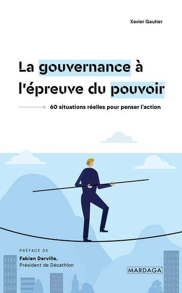 Gouvernance à l'épreuve du pouvoir - 60 situations réelles pour