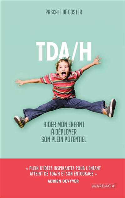 TDA/H  AIDER MON ENFANT A DEPLOYER SON PLEIN POTENTIEL