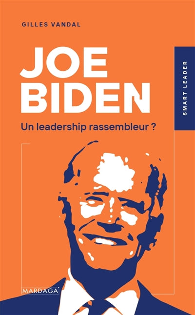 JOE BIDEN  UN LEADERSHIP RASSEMBLEUR ?