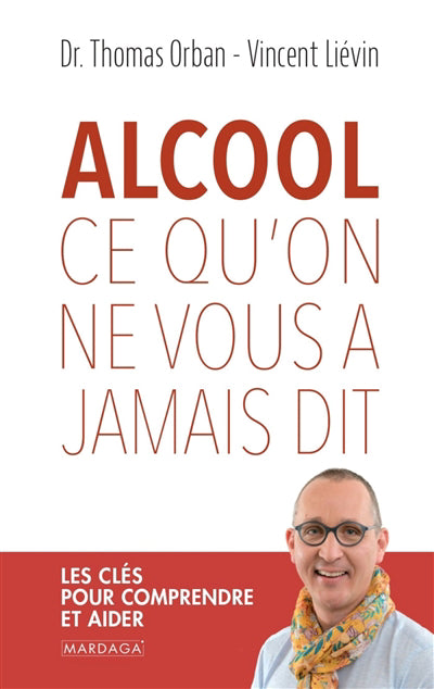 ALCOOL  CE QU'ON NE VOUS A JAMAIS DIT  LES CLES POUR COMPREN