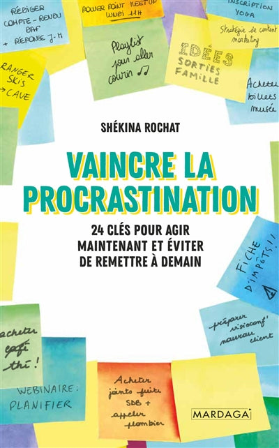 VAINCRE LA PROCRASTINATION  24 CLES POUR AGIR MAINTENANT ET