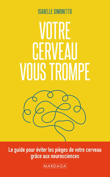 VOTRE CERVEAU VOUS TROMPE  LE GUIDE POUR EVITER LES PIEGES