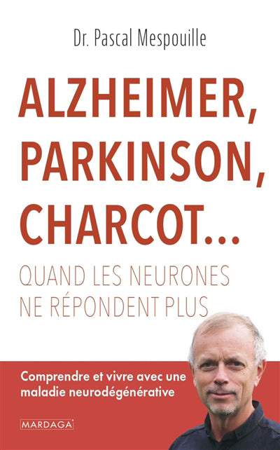 ALZHEIMER, PARKINSON, CHARCOT...  QUAND LES NEURONES NE