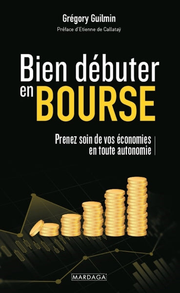 BIEN DEBUTER EN BOURSE  PRENEZ SOIN DE VOS ECONOMIES EN TOUT