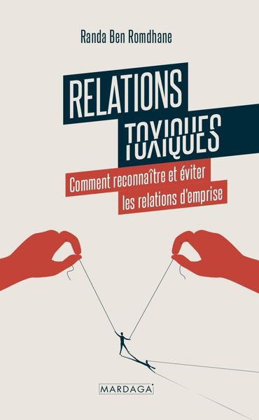 RELATIONS TOXIQUES  COMMENT RECONNAITRE ET EVITER LES RELATI