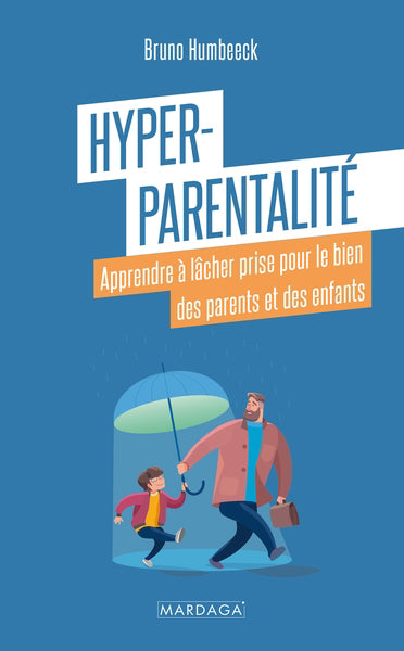 HYPER-PARENTALITE  APPRENDRE A LACHER PRISE POUR LE BIEN DES