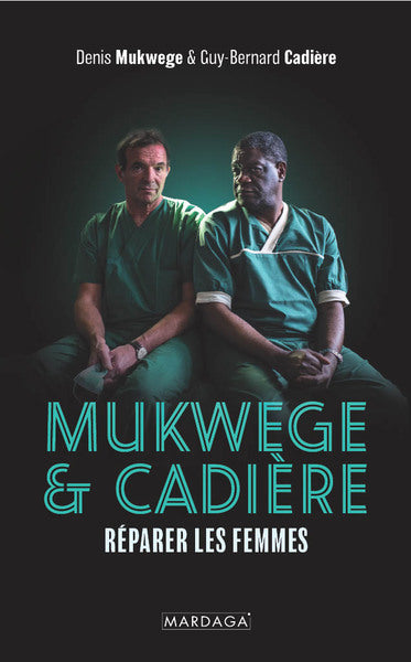 MUKWEGE & CADIERE  REPARER LES FEMMES