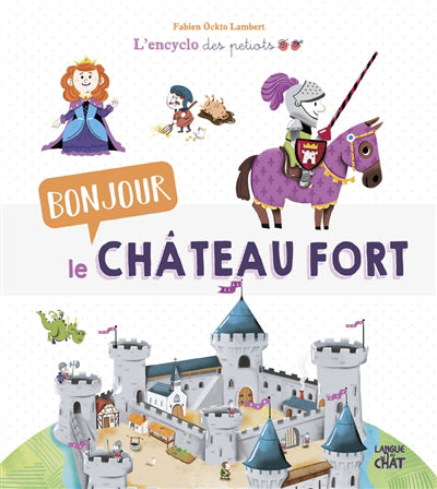 BONJOUR LE CHATEAU FORT L'ENCYCLO DES PETIOTS