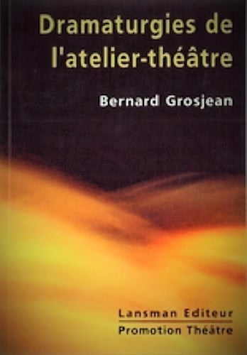 Dramaturgies de l'atelier-théâtre [nouvelle édition]