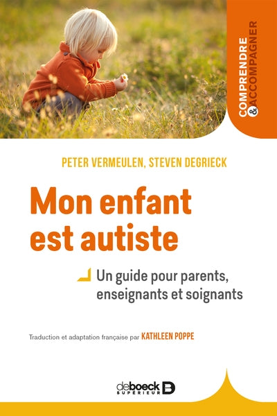 MON ENFANT EST AUTISTE : UN GUIDE POUR LES PARENTS, ENSEIGNANTS E