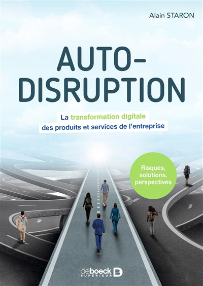 AUTO-DISRUPTION : LA TRANSFORMATION DIGITALE DES PRODUITS ET SERV