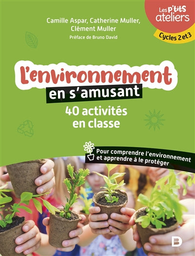 ENVIRONNEMENT EN S'AMUSANT 40 ACTIVITES EN CLASSE