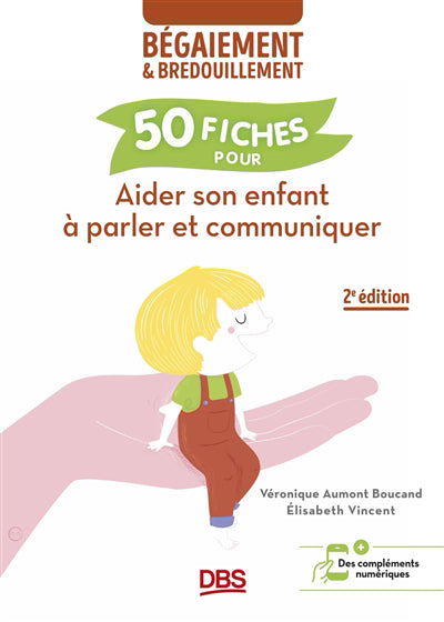 BEGAIEMENT 50 FICHES POUR AIDER SON ENFANT A PARLER ET COMMUNIQUE