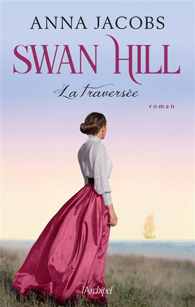 SWAN HILL. LA TRAVERSEE - TOME 3