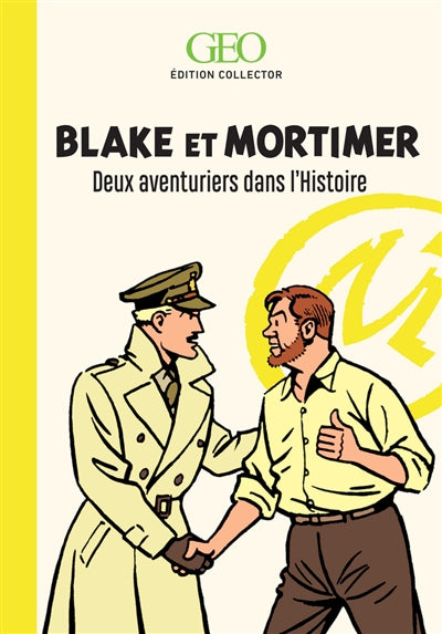 BLAKE ET MORTIMER : DEUX AVENTURIERS DANS L'HISTOIRE ED.COLLECTOR