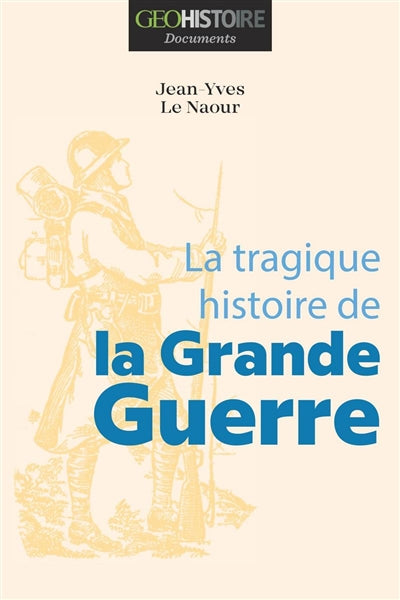 TRAGIQUE HISTOIRE DE LA GRANDE GUERRE