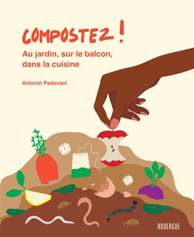 COMPOSTEZ : AU JARDIN, SUR LE BALCON, DANS LA CUISINE