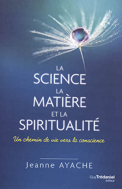 SCIENCE, LA MATIERE ET LA SPIRITUALITE
