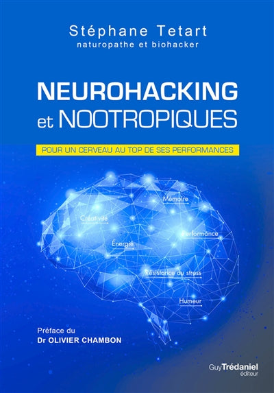 NEUROHACKING ET NOOTROPIQUES : POUR UN CERVEAU AU TOP DE SES PERF