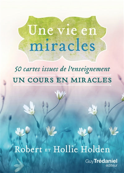 UNE VIE EN MIRACLES - 50 CARTES ISSUES DE L'ENSEIGNEMENT UN COURS