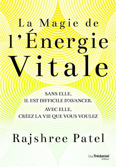 MAGIE DE L'ENERGIE VITALE  : SANS ELLE, IL EST DIFFICILE D'AV