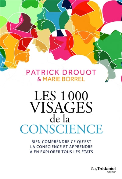 1000 VISAGES DE LA CONSCIENCE - BIEN COMPRENDRE CE QU'EST LA