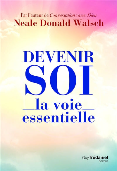 DEVENIR SOI, LA VOIE ESSENTIELLE