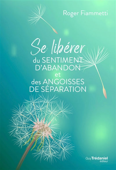 SE LIBÉRER DU SENTIMENT D'ABANDON ET DES ANGOISSESDE SÉPARATION