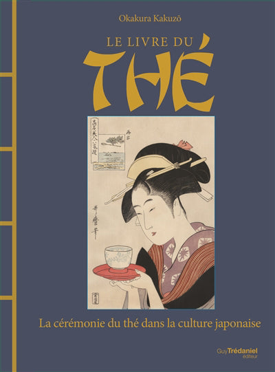 LIVRE DU THE : LA CEREMONIE DU THE DANS LA CULTURE JAPONAISE