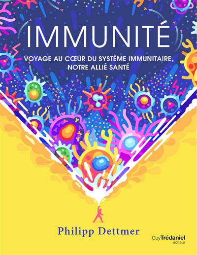 IMMUNITE : VOYAGE AU COEUR DU SYSTEME IMMUNITAIRE, NOTRE ALLIE SA