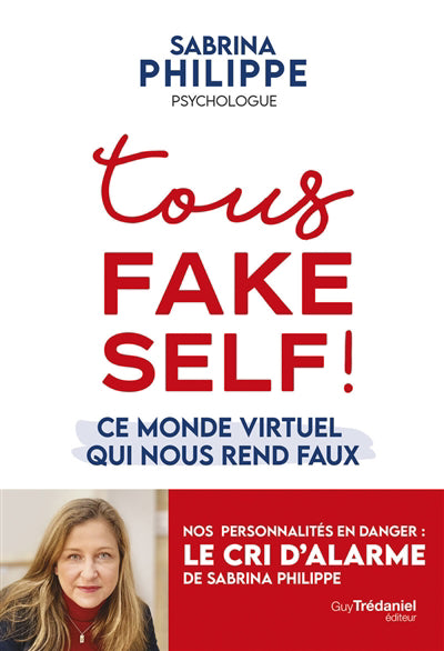 TOUS FAKE SELF : CE MONDE VIRTUEL QUI NOUS REND FAUX