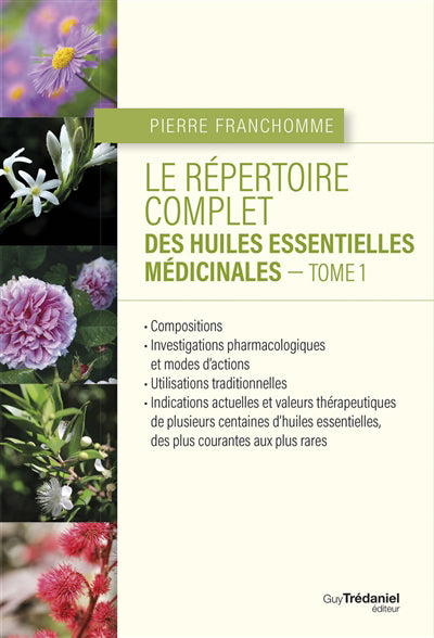 REPERTOIRE COMPLET DES HUILES ESSENTIELLES MEDICINALES (LE) T.01