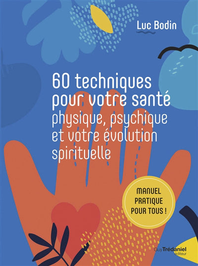 60 TECHNIQUES POUR VOTRE SANTE PHYSIQUE, PSYCHIQUE ET VOTRE EVOLU