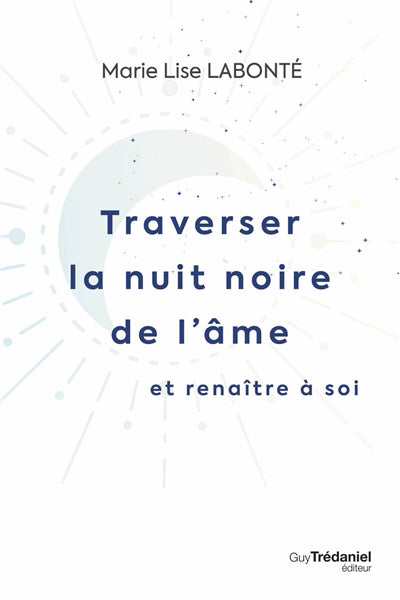 TRAVERSER LA NUIT NOIRE DE L'AME ET RENAITRE A SOI