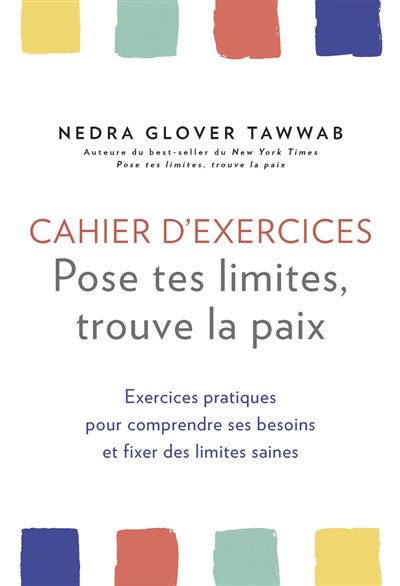 POSE TES LIMITES TROUVE LA PAIX : CAHIER D'EXERCICES