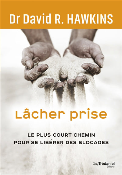 LACHER PRISE : LE PLUS COURT CHEMIN POUR SE LIBERER DES BLOCAGES