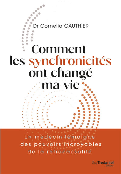 COMMENT LES SYNCHRONICITÉS ONT CHANGÉ MA VIE : UN MÉDECIN TÉMOIGN