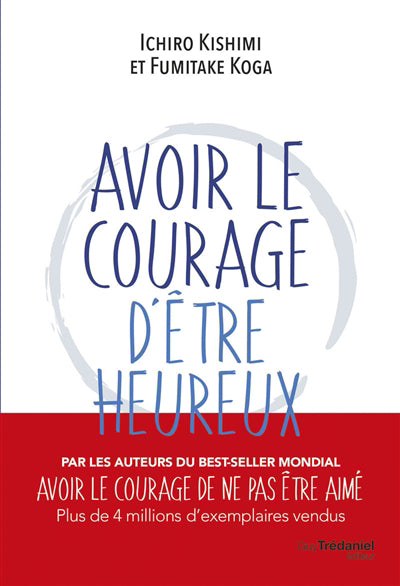 AVOIR LE COURAGE D'ETRE HEUREUX