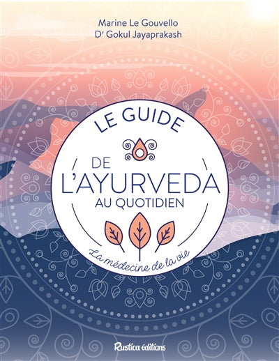 GUIDE DE L'AYURVEDA AU QUOTIDIEN