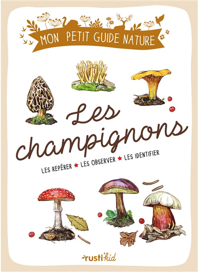 Champignons : Les repérer - Les observer - Les identifier