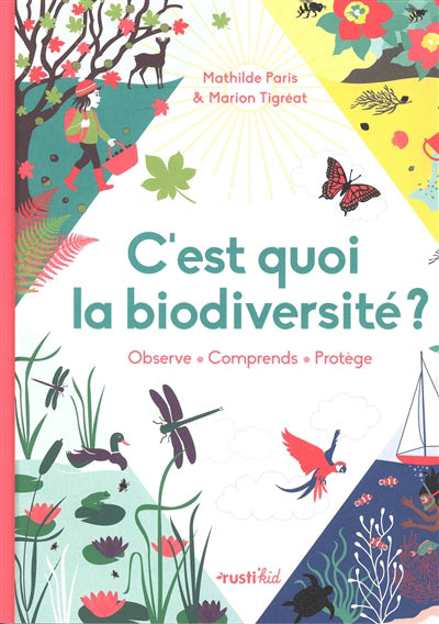 C'est quoi la biodiversité ? : Observe - Comprends - Protège