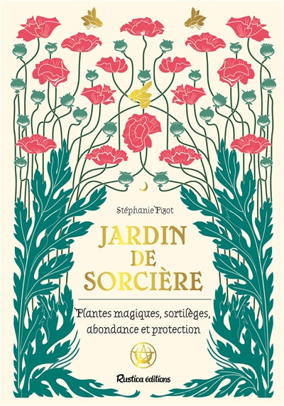 Jardin de sorcière : Plantes magiques, sortilèges, abondance et