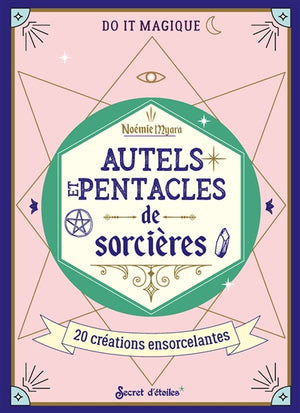AUTELS ET PENTACLES DE SORCIERES  20 CREATIONS ENSORCELANTES