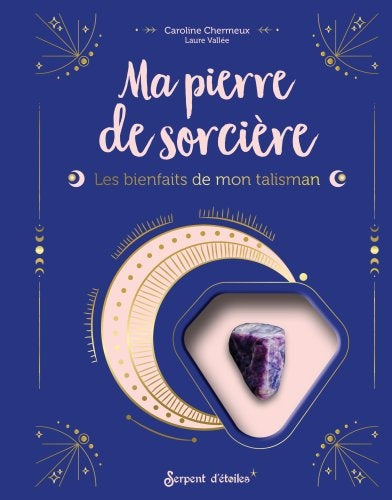 MA PIERRE DE SORCIERE  LES BIENFAITS DE MON TALISMAN