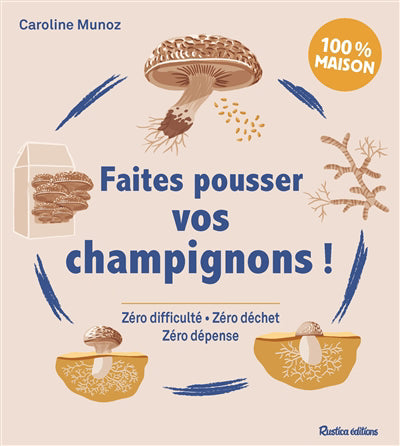 FAITES POUSSER VOS CHAMPIGNONS !  ZERO DIFFICULTE  ZERO DECH