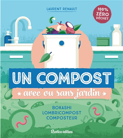 UN COMPOST AVEC OU SANS JARDIN  BOKASHI, LOMBRICOMPOST,