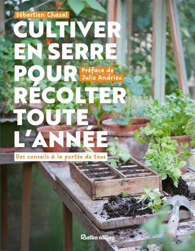 CULTIVER EN SERRE POUR RECOLTER TOUTE L'ANNEE